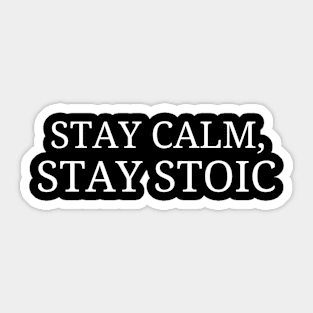 Stay Calm,Stay Stoic Sticker